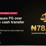SERAP Drags FG to ECOWAS Court Over Unaccounted ₦78.8bn Cash Transfer Funds